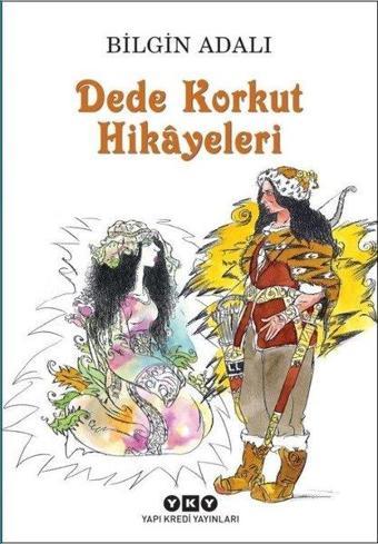 Dede Korkut Hikayeleri - Bilgin Adalı - Yapı Kredi Yayınları