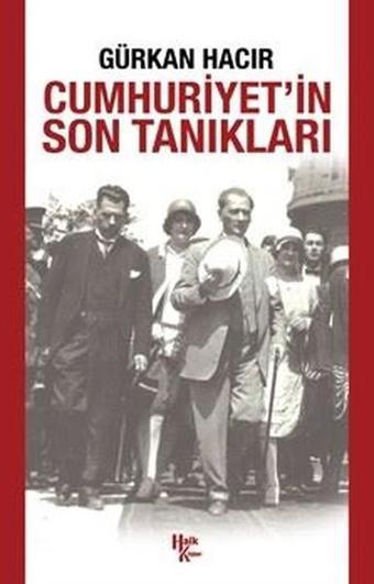 Cumhuriyetin Son Tanıkları - Gürkan Hacır - Halk Kitabevi Yayınevi