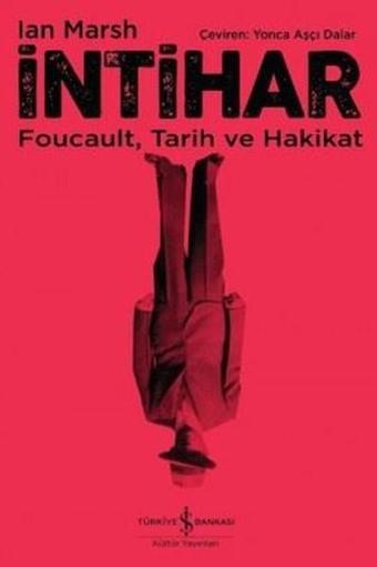İntihar-Foucault Tarih ve Hakikat - Ian Marsh - İş Bankası Kültür Yayınları