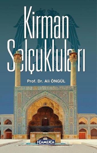 Kirman Selçukluları - Ali Öngül - Çamlıca Basım Yayın