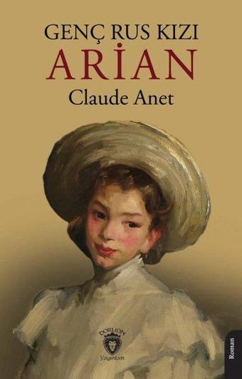 Genç Rus Kızı Arian - Claude Anet - Dorlion Yayınevi