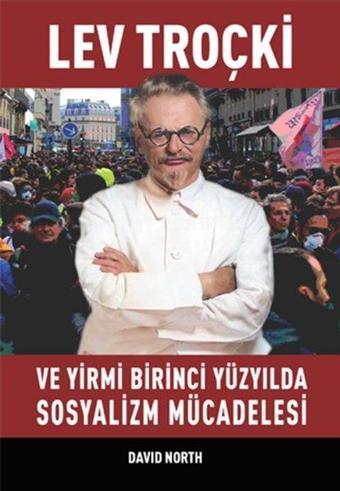 Lev Troçki ve Yirmi Birinci Yüzyılda Sosyalizm Mücadelesi - David North - Mehring Yayıncılık