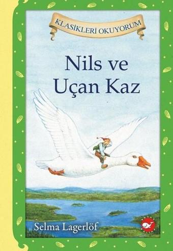 Nils ve Uçan Kaz - Selma Lagerlöf - Beyaz Balina Yayınları