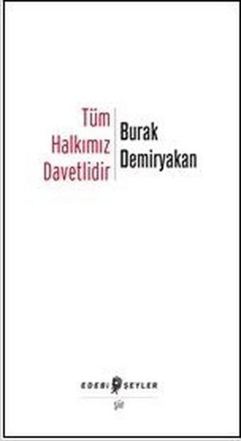 Tüm Halkımız Davetlidir - Burak Demiryakan - Edebi Şeyler