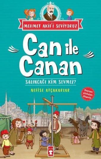 Can İle Canan-Salıncağı Kim Sevmez? - Nefise Atçakarlar - Timaş Çocuk