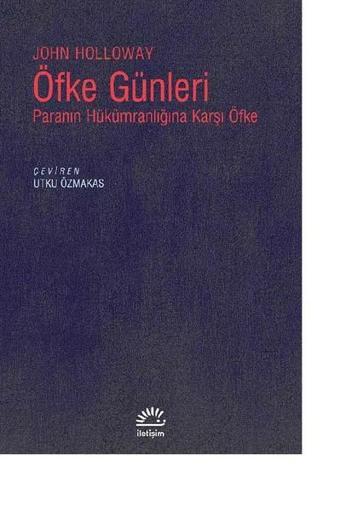 Öfke Günleri - John Holloway - İletişim Yayınları