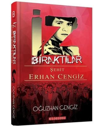 İz Bıraktılar Şehit Erhan Cengiz - Oğuzhan Cengiz - Bilgeoğuz Yayınları
