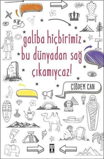 Galiba Hiçbirimiz Bu Dünyadan Sağ Çıkamıycaz! - Çiğdem Can - Genç Timaş