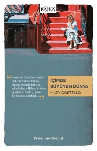 İçimde Büyüyen Dünya - Mary Costello - Kafka Kitap