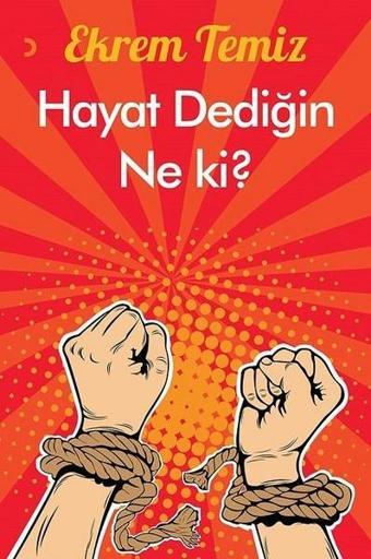 Hayat Dediğin Ne ki? - Ekrem Temiz - Cinius Yayınevi