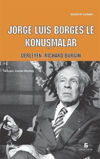 Jorge Luis Borges'le Konuşmalar - Kolektif  - Agora Kitaplığı