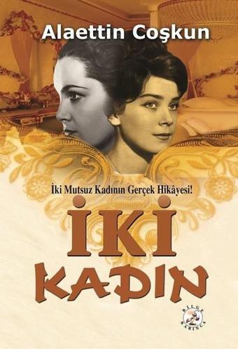 İki Kadın - Alaettin Coşkun - Bilge Karınca Yayınları