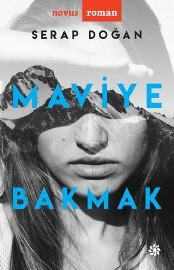 Maviye Bakmak - Serap Doğan - Doğan Novus