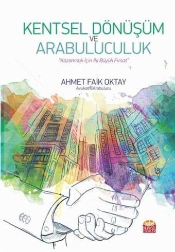 Kentsel Dönüşüm ve Arabuluculuk - Ahmet Faik Oktay - Nobel Bilimsel Eserler