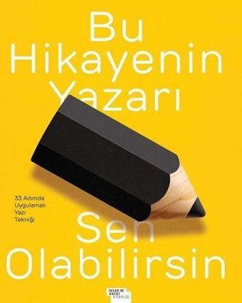 Bu Hikayenin Yazarı Sen Olabilirsin - Ümit Yüksel - İnsan ve Hayat Kitaplığı