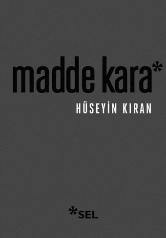 Madde Kara - Hüseyin Kıran - Sel Yayıncılık