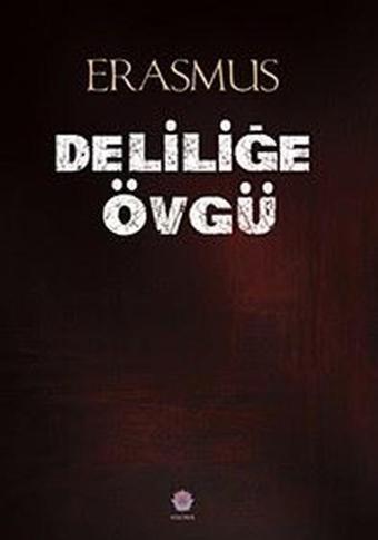 Deliliğe Övgü - Desiderius Erasmus - Nilüfer Yayınları