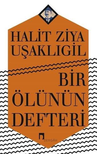 Bir Ölünün Defteri - Halid Ziya Uşaklıgil - Dergah Yayınları