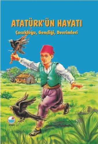 Atatürk'ün Hayatı-Çocukluğu, Gençliği, Devrimleri - Mehmet Hengirmen - Engin