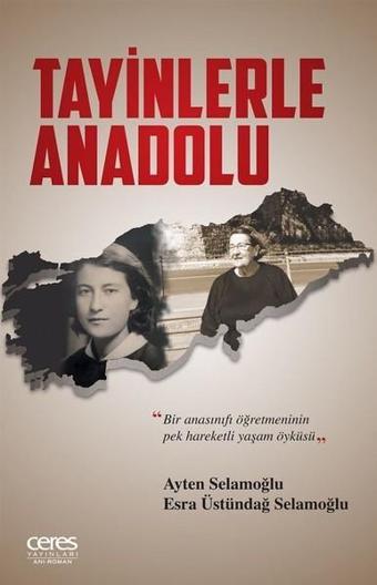 Tayinlerle Anadolu - Esra Üstündağ Selamoğlu - Ceres Yayınları