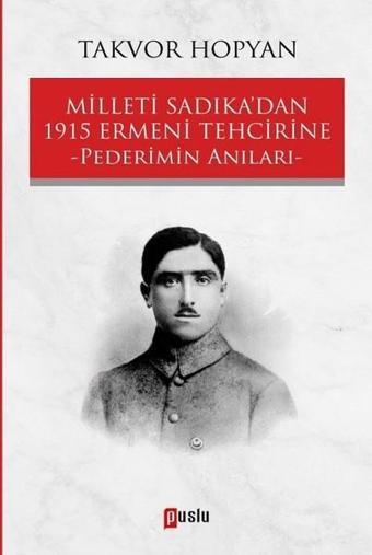 Milleti Sadıkadan 1915 Ermeni Tehcirine-Pederimin Anıları - Puslu Yayıncılık
