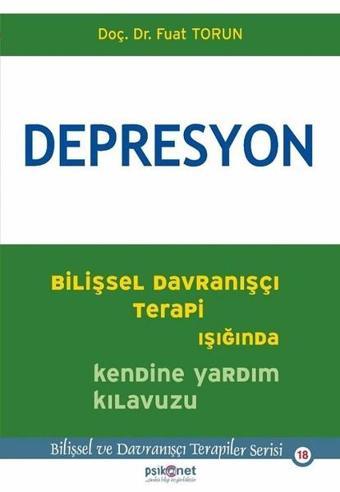 Depresyon-Bilişsel Davranışçı Terapi Işığında Kendine Yardım Kılavuzu - Fuat Torun - Psikonet