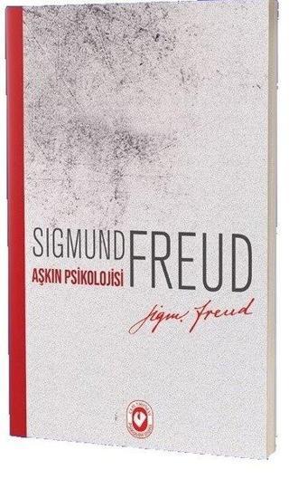 Aşkın Psikolojisi - Sigmund Freud - Cem Yayınevi