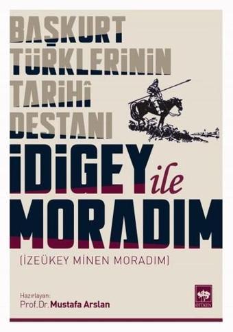 Başkurt Türklerinin Tarihi Destanı İdigey İle Moradım - Ötüken Neşriyat