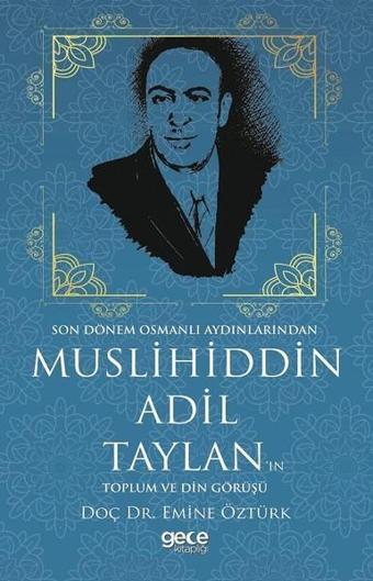 Muslihiddin Adil Taylan'ın Toplum ve Din Görüşü - Emine Öztürk - Gece Kitaplığı