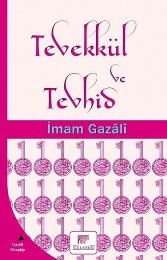 Tevekkül ve Tevhid - İmam Gazali - Gelenek Yayınları