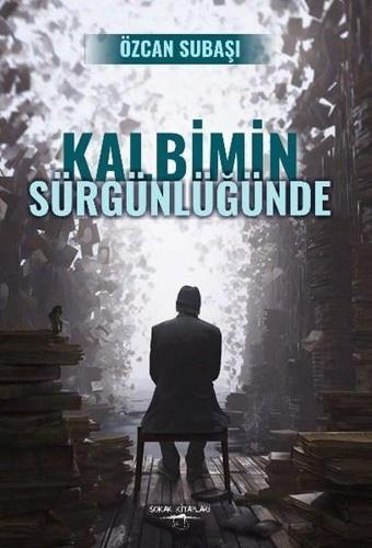 Kalbimin Sürgünlüğünde - Özcan Subaşı - Sokak Kitapları Yayınları