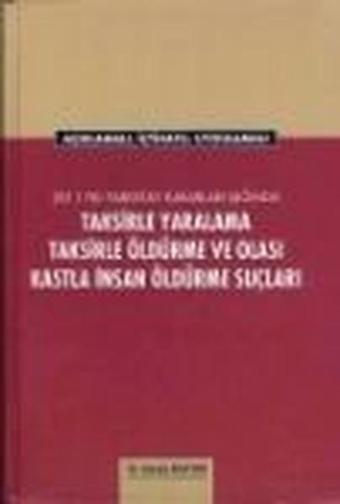 Taksirle Yaralama Taksirle Öldürme ve Olası Kastla İnsan Öldürme Suçları - Cengiz Apaydın - Öğretmen Yayınları