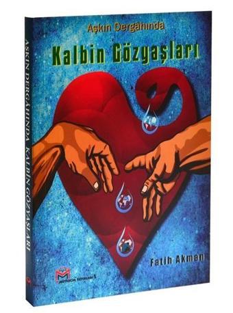 Aşkın Dergahında Kalbin Gözyaşları - Fatih Akman - Mütercim Yayınları