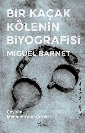 Bir Kaçak Kölenin Biyografisi - Miguel Barnet - Yazılama Yayınevi
