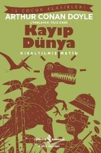 Kayıp Dünya-Kısaltılmış Metin - Sir Arthur Conan Doyle - İş Bankası Kültür Yayınları