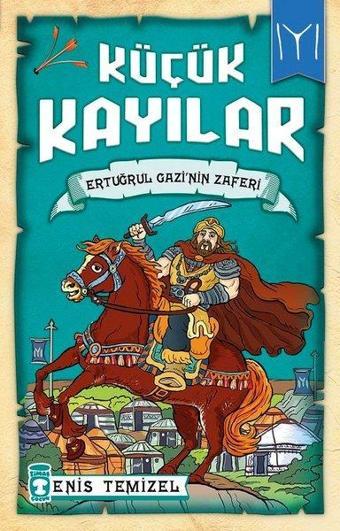 Ertuğrul Gazinin Zaferi-Küçük Kayılar - Enis Temizel - Timaş Çocuk