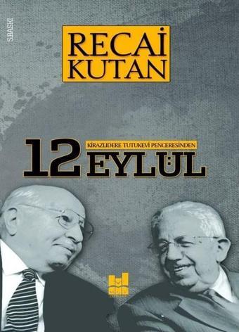 Kirazlıdere Tutukevi Penceresinden 12 Eylül - Recai Kutan - MGV Yayınları