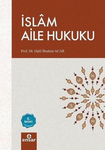 İslam Aile Hukuku - Halil İbrahim Acar - Ensar Neşriyat