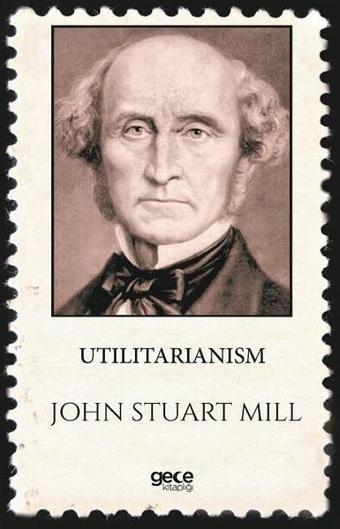 Utilitarianism - John Stuart Mill - Gece Kitaplığı