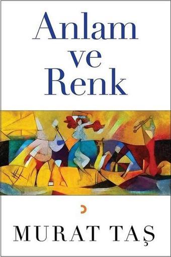 Anlam ve Renk - Murat Taş - Cinius Yayınevi