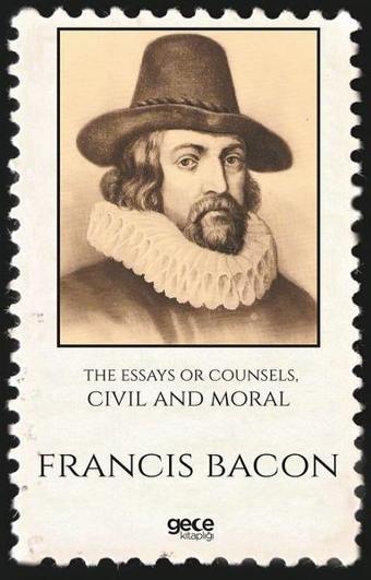 The Essays Or Counsels Civil And Moral - Francis Bacon - Gece Kitaplığı