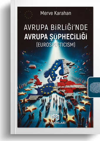 Avrupa Birliği'nde Avrupa Şüpheciliği (Eurospecticism) | Merve Karahan | Mi Yayınları - Mi Yayınları