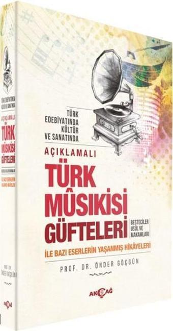 Açıklamalı Türk Musıkisi Güfteleri - Önder Göçgün - Akçağ Yayınları