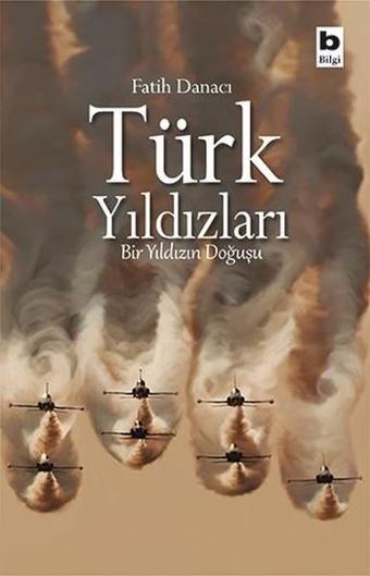 Türk Yıldızları - Fatih Danacı - Bilgi Yayınevi