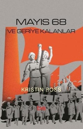 Mayıs 68 ve Geriye Kalanlar - Kristin Ross - Bilim ve Sosyalizm Yayınları