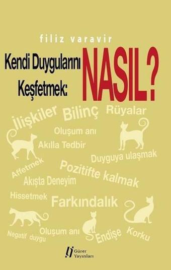 Kendi Duygularını Keşfetmek: Nasıl? - Filiz Varavir - Gürer Yayınları