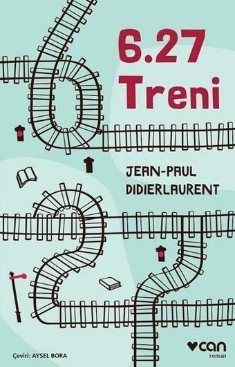 6.27 Treni - Jean Paul Didierlaurent - Can Yayınları