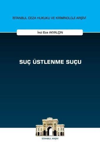 Suç Üstlenme Suçu - İnci Ece Akyalçın - On İki Levha Yayıncılık