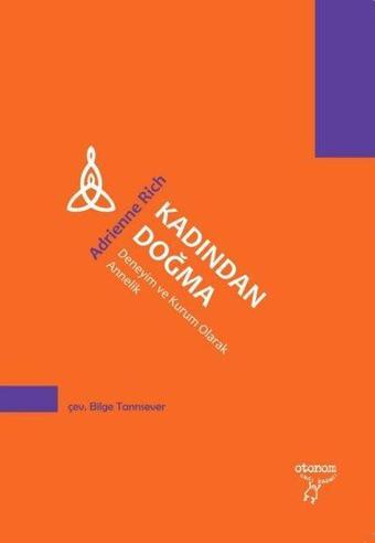 Kadından Doğma - Deneyim ve Kurum Olarak Annelik - Adrienne Rich - Otonom Yayıncılık