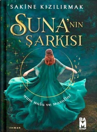 Suna'nın Şarkısı - Mum Hala ve Masallar - Sakine Kızılırmak - Bam Kitap